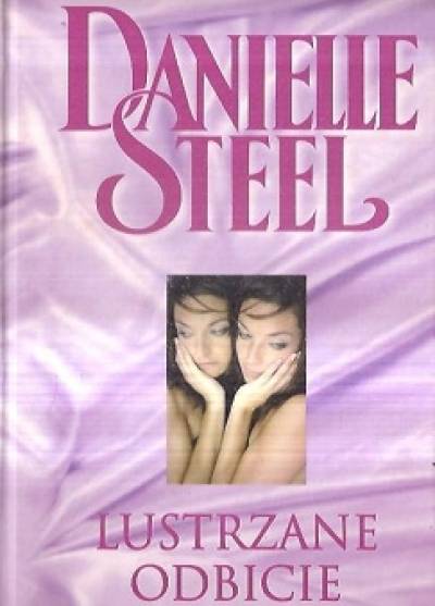 Danielle Steel - Lustrzane odbicie