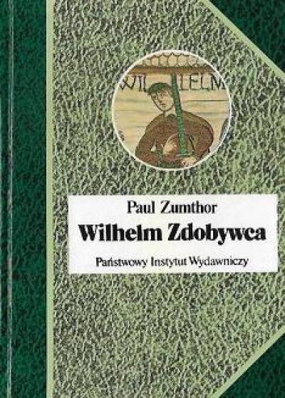 Paul Zumthor - Wilhelm Zdobywca