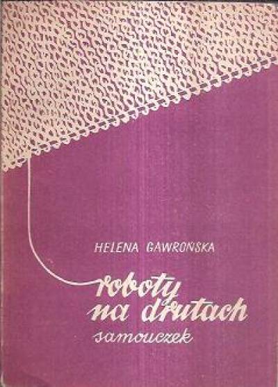 Helena Gawrońska - Roboty na drutach. Samouczek