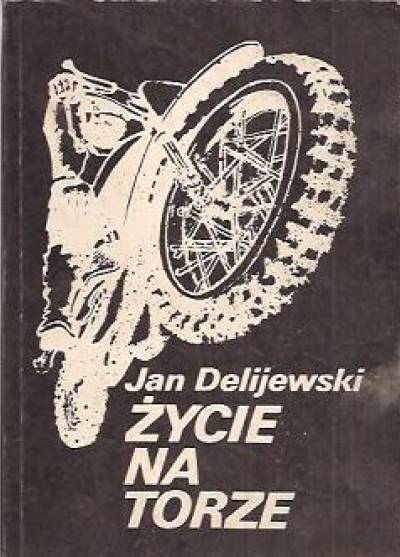 Jan Delijewski - Życie na torze