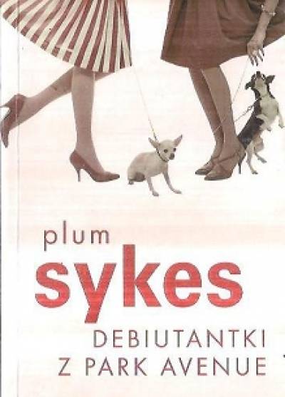 Plum Sykes - Debiutantki z Park Avenue