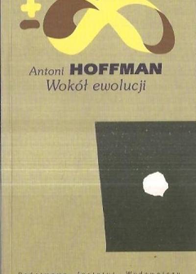 Antoni Hoffman - Wokół ewolucji