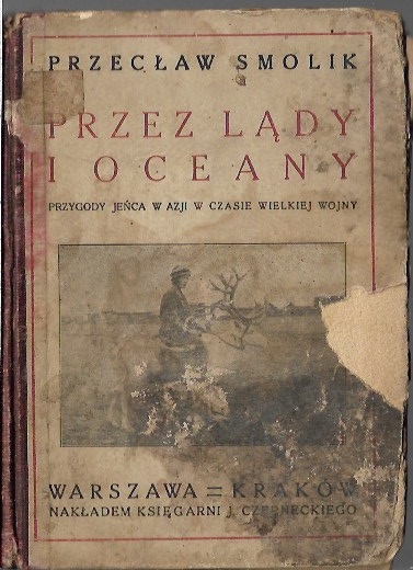 Przez lądy i oceany Przygody jeńca w Azji w czasie Wielkiej Wojny