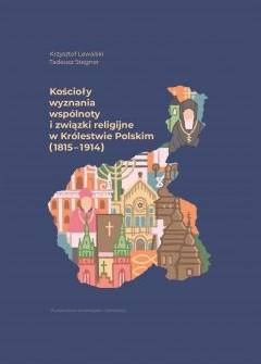 Lewalski, Stegner - Kościoły, wyznania, wspólnoty i związki religijne w Królestwie Polskim (1815-1914) Lewalski, Stegner - Kościoły, wyznania, wspólnoty i związki religijne w Królestwie Polskim (1815-1914) - okładka.