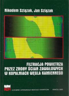 N. i J. Szlązak - Filtracja powietrza przez zroby ścian zawałowych q kopalniach węgla kamiennego N. i J. Szlązak - Filtracja powietrza przez zroby ścian zawałowych q kopalniach węgla kamiennego - okładka.