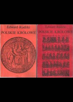Edward Rudzki - Polskie królowe (komplet I-II: Żony Piastów i Jagiellonów - Żony królów elekcyjnych) Edward Rudzki - Polskie królowe (komplet I-II: Żony Piastów i Jagiellonów - Żony królów elekcyjnych) - okładka.