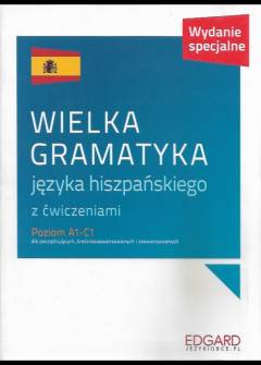 Joanna Ostrowska - Wielka gramatyka języka hiszpańskiego z ćwiczeniami. Poziom A1-C1 dla początkujących, średniozaawansowanych i zaawansowanych Joanna Ostrowska - Wielka gramatyka języka hiszpańskiego z ćwiczeniami. Poziom A1-C1 dla początkujących, średniozaawansowanych i zaawansowanych - okładka.