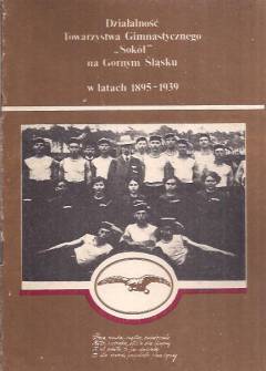 Z. Kapała - Działalność Towarzystwa Gimnastycznego Sokół na Górnym Śląsku w latach 1895-1939 (informator wystawy) Z. Kapała - Działalność Towarzystwa Gimnastycznego Sokół na Górnym Śląsku w latach 1895-1939 (informator wystawy) - okładka.