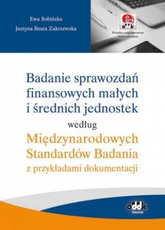 Sobińska, Zakrzewska - Badanie sprawozdań finansowych małych i średnich jednostek według Międzynarodowych Standardów Badania z przykładami dokumentacji Sobińska, Zakrzewska - Badanie sprawozdań finansowych małych i średnich jednostek według Międzynarodowych Standardów Badania z przykładami dokumentacji - okładka.