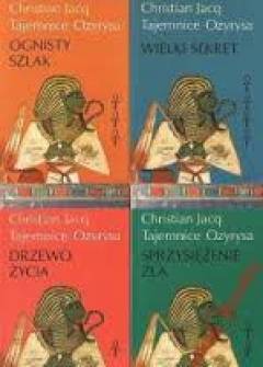 Christian Jacq - Tajemnice Ozyrysa (komplet 4 części: Drzewo Życia - Ognisty szlak - Wielki sekret Christian Jacq - Tajemnice Ozyrysa (komplet 4 części: Drzewo Życia - Ognisty szlak - Wielki sekret - okładka.