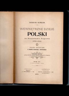 Tadeusz Korzon - Wewnętrzne dzieje Polski za Stanisława Augusta (1764-1794). Badania historyczne ze stanowiska ekonomicznego i administracyjnego (t. I-VI, wyd. 1897-8) Tadeusz Korzon - Wewnętrzne dzieje Polski za Stanisława Augusta (1764-1794). Badania historyczne ze stanowiska ekonomicznego i administracyjnego (t. I-VI, wyd. 1897-8) - okładka.