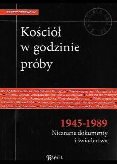 Chmielowiec, Lasota, Szarek, Terlecki - Kościół w godzinie próby 1945-1989. Nieznane dokumenty i świadectwa Chmielowiec, Lasota, Szarek, Terlecki - Kościół w godzinie próby 1945-1989. Nieznane dokumenty i świadectwa - okładka.