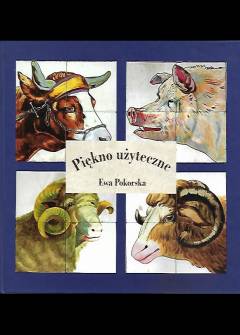 Ewa Pokorska - Piękno użyteczne. Okładziny ceramiczne sklepów rzeźniczych z początku XX wieku w województwie śląskim Ewa Pokorska - Piękno użyteczne. Okładziny ceramiczne sklepów rzeźniczych z początku XX wieku w województwie śląskim - okładka.