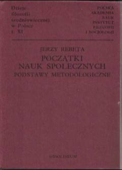 Jerzy Rebeta - Dzieje filozofii średniowiecznej w Polsce tom XI. Początki nauk społecznych. Podstawy metodologiczne Jerzy Rebeta - Dzieje filozofii średniowiecznej w Polsce tom XI. Początki nauk społecznych. Podstawy metodologiczne - okładka.