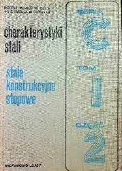 zbior. - Charakterystyki stali. Seria C. Stale konstrukcyjne stopowe. Tom I, część 2. Stale do ulepszania cieplnego zbior. - Charakterystyki stali. Seria C. Stale konstrukcyjne stopowe. Tom I, część 2. Stale do ulepszania cieplnego - okładka.