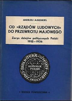 Andrzej Ajnenkiel - Od rządów ludowych do przewrotu majowego. Zarys dziejów politycznych Polski 1918-1926 Andrzej Ajnenkiel - Od rządów ludowych do przewrotu majowego. Zarys dziejów politycznych Polski 1918-1926 - okładka.