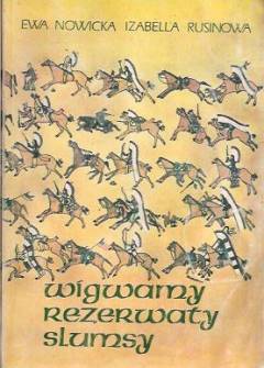 Ewa Nowicka, Izabella Rusinowa - Wigwamy, rezerwaty, slumsy. Z dziejów Indian w Stanach Zjednoczonych Ewa Nowicka, Izabella Rusinowa - Wigwamy, rezerwaty, slumsy. Z dziejów Indian w Stanach Zjednoczonych - okładka.