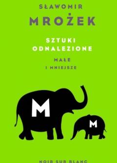 Sławomir Mrożek - Sztuki odnalezione małe i mniejsze (Imieniny - Plomba hrabiego - RAcket Baby - Jeleń - Tercet - Bruno Sznajder) Sławomir Mrożek - Sztuki odnalezione małe i mniejsze (Imieniny - Plomba hrabiego - RAcket Baby - Jeleń - Tercet - Bruno Sznajder) - okładka.