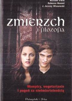 Irwin, Housel, Wisniewski - Zmierzch i filozofia. Wampiry, wegetarianie i pogoń za nieśmiertelnością Irwin, Housel, Wisniewski - Zmierzch i filozofia. Wampiry, wegetarianie i pogoń za nieśmiertelnością - okładka.