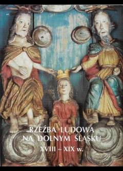 Elżbieta Berendt - Rzeźba ludowa na Dolnym Śląsku XVIII-XIX w. (katalog zbiorów Muzeum Narodowego we Wrocławiu) Elżbieta Berendt - Rzeźba ludowa na Dolnym Śląsku XVIII-XIX w. (katalog zbiorów Muzeum Narodowego we Wrocławiu) - okładka.
