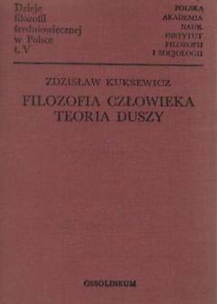 Zdzisław Kuksewicz - Dzieje filozofii średniowiecznej w Polsce tom V. Filozofia człowieka - Teoria duszy Zdzisław Kuksewicz - Dzieje filozofii średniowiecznej w Polsce tom V. Filozofia człowieka - Teoria duszy - okładka.