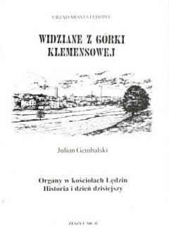 Julian Gembalski - Orgamy w kościołach Lędzin. Historia i dzień dzisiejszy (Widziane z Górki Klemensowej 11) Julian Gembalski - Orgamy w kościołach Lędzin. Historia i dzień dzisiejszy (Widziane z Górki Klemensowej 11) - okładka.