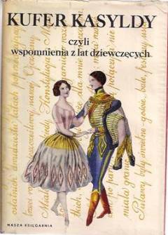 Opr. D. Stepniewska, B. Walczyna - Kufer Kasyldy czyli wspomnienia z lat dziewczęcych (wybór z pamiętników XVIII-XIX w.) Opr. D. Stepniewska, B. Walczyna - Kufer Kasyldy czyli wspomnienia z lat dziewczęcych (wybór z pamiętników XVIII-XIX w.) - okładka.