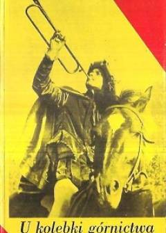 Antoni Gładysz - U kolebki górnictwa. Walory krajoznawczo-wypoczynkowe ziemi Bytomsko-Tarnogórskiej Antoni Gładysz - U kolebki górnictwa. Walory krajoznawczo-wypoczynkowe ziemi Bytomsko-Tarnogórskiej - okładka.