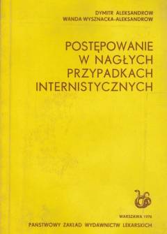 Dymitr Aleksandrow, Wanda Wysznacka-Aleksandrow - Postępowanie w nagłych przypadkach internistycznych. Dymitr Aleksandrow, Wanda Wysznacka-Aleksandrow - Postępowanie w nagłych przypadkach internistycznych. - okładka.