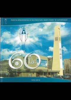albumik okolicznościowy - 60 lat parafii Wniebowzięcia Najświętszej Maryi Panny w Katowicach 1952-2012 albumik okolicznościowy - 60 lat parafii Wniebowzięcia Najświętszej Maryi Panny w Katowicach 1952-2012 - okładka.