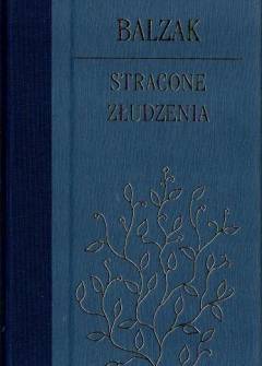 Honoriusz Balzac - Stracone złudzenia (Dwaj poeci - Wielki człowiek z prowincji w Paryżu - cierpienia wynalazcy) Honoriusz Balzac - Stracone złudzenia (Dwaj poeci - Wielki człowiek z prowincji w Paryżu - cierpienia wynalazcy) - okładka.