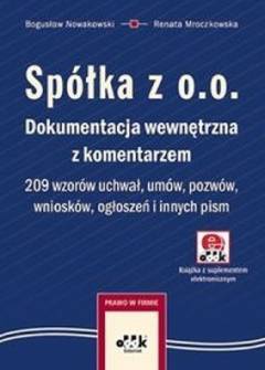 Nowakowski, Mroczkowska - Spółka z o.o. Dokumentacja wewnętrzna z komentarzem. 209 wzorów uchwał, umów, pozwów, wniosków, ogłoszeń i innych pism (plus CD) Nowakowski, Mroczkowska - Spółka z o.o. Dokumentacja wewnętrzna z komentarzem. 209 wzorów uchwał, umów, pozwów, wniosków, ogłoszeń i innych pism (plus CD) - okładka.