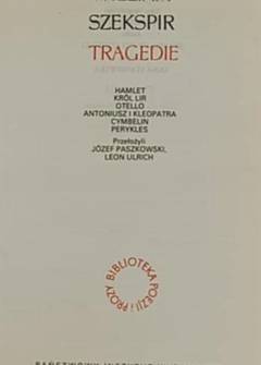William Szekspir - Dzieła dramatyczne tom V. Tragedie: Hamlet - Król Lir - Otello - Antoniusz i Kleopatra - Cymbelin - Perykles William Szekspir - Dzieła dramatyczne tom V. Tragedie: Hamlet - Król Lir - Otello - Antoniusz i Kleopatra - Cymbelin - Perykles - okładka.