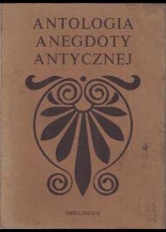 Jerzy Łanowski (opr. - Antologia anegdoty antycznej. Historyjki budujące i niebudujące z autorów greckich i rzymskich Jerzy Łanowski (opr. - Antologia anegdoty antycznej. Historyjki budujące i niebudujące z autorów greckich i rzymskich - okładka.
