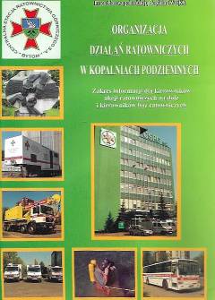 red. B. Ćwięk - Organizacja działań ratowniczych w kopalniach podziemnych. Zakres informacji dla kierowników akcji ratowniczych na dole i kierowników baz ratowniczych red. B. Ćwięk - Organizacja działań ratowniczych w kopalniach podziemnych. Zakres informacji dla kierowników akcji ratowniczych na dole i kierowników baz ratowniczych - okładka.