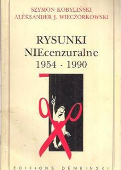 Szymon Kobyliński - z komentarzem Aleksandra J. Wieczorkowskiego - Rysunki niecenzuralne 1954-1990 Szymon Kobyliński - z komentarzem Aleksandra J. Wieczorkowskiego - Rysunki niecenzuralne 1954-1990 - okładka.