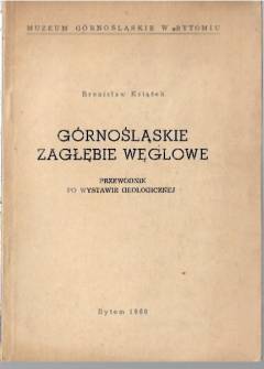 Bronisław Książek - Górnośląskie zagłębie węglowe. Przewodnik po wystawie geologicznej (Bytom 1960) Bronisław Książek - Górnośląskie zagłębie węglowe. Przewodnik po wystawie geologicznej (Bytom 1960) - okładka.