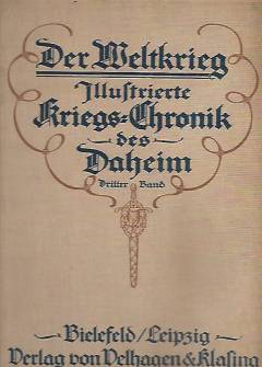 Der Weltkrieg. Illustrierte Kriegs-Chronik des Daheim. Dritter Band: Bis zum Beginn des Kriegs gegen Serbien (wyd. 1915) Der Weltkrieg. Illustrierte Kriegs-Chronik des Daheim. Dritter Band: Bis zum Beginn des Kriegs gegen Serbien (wyd. 1915) - okładka.