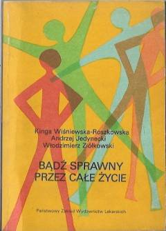 zbior. - Bądź sprawny przez całe życie. Gimnastyka dla osób starszych o różnym stopniu sprawności zbior. - Bądź sprawny przez całe życie. Gimnastyka dla osób starszych o różnym stopniu sprawności - okładka.