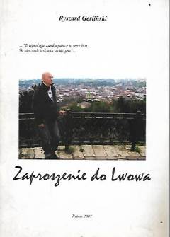 Ryszard Gerliński - Zaproszenie do Lwowa. Scenariusz programu jubileuszowego Kabaretu Kresowego Paka-Rycha Ryszard Gerliński - Zaproszenie do Lwowa. Scenariusz programu jubileuszowego Kabaretu Kresowego Paka-Rycha - okładka.