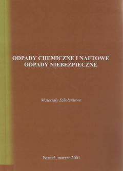 zbior. - Odpady chemiczne i naftowe odpady niebezpieczne. Materiały szkoleniowe cz.1-2: Wpływ zanieczyszczeń naftowych i chemicznych na środowisko przyrodnicze. Kierunki w analityce związków ropopochodnych. / Logistyka postępowania z odpadami niebezpiecznymi zbior. - Odpady chemiczne i naftowe odpady niebezpieczne. Materiały szkoleniowe cz.1-2: Wpływ zanieczyszczeń naftowych i chemicznych na środowisko przyrodnicze. Kierunki w analityce związków ropopochodnych. / Logistyka postępowania z odpadami niebezpiecznymi - okładka.