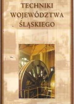 E. Mackiewicz, D. Gątkowska - Zabytki techniki województwa śląskiego. Przewodnik po wybranych obiektach E. Mackiewicz, D. Gątkowska - Zabytki techniki województwa śląskiego. Przewodnik po wybranych obiektach - okładka.