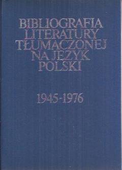 zbior. - Bibliografia literatury tłumaczonej na język polski wydanej w latach 1945-1976. Tom I (kraje kapitalistyczne i literatura starożytna) zbior. - Bibliografia literatury tłumaczonej na język polski wydanej w latach 1945-1976. Tom I (kraje kapitalistyczne i literatura starożytna) - okładka.