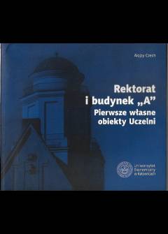 Alojzy CZech - Uniwersytet Ekonomiczny w Katowicach. Rektorat i budynek A - pierwsze własne obiekty Uczelni Alojzy CZech - Uniwersytet Ekonomiczny w Katowicach. Rektorat i budynek A - pierwsze własne obiekty Uczelni - okładka.