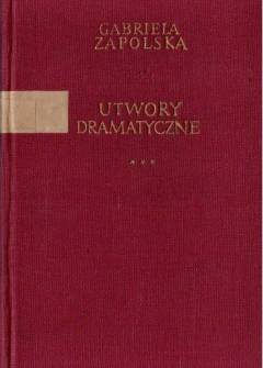 Gabriela Zapolska - Utwory dramatyczne. Tom III: Ich czworo - Skiz - Panna Maliczewska - Kobieta bez skazy Gabriela Zapolska - Utwory dramatyczne. Tom III: Ich czworo - Skiz - Panna Maliczewska - Kobieta bez skazy - okładka.