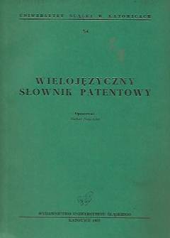 opr. M. Staszków - Wielojęzyczny słownik patentowy (angielsko-czesko-francusko-hiszpańsko-rosyjsko-niemiecko-włosko-polski) opr. M. Staszków - Wielojęzyczny słownik patentowy (angielsko-czesko-francusko-hiszpańsko-rosyjsko-niemiecko-włosko-polski) - okładka.