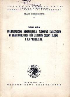 Stanisław Jaskólski - Polimetaliczna mineralizacja tlenkowo-siarczkowa w granitognejsach Gór Izerskich (Dolny Śląsk) i jej pochodzenie Stanisław Jaskólski - Polimetaliczna mineralizacja tlenkowo-siarczkowa w granitognejsach Gór Izerskich (Dolny Śląsk) i jej pochodzenie - okładka.
