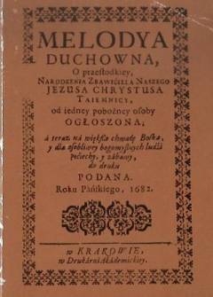 przypuszczalnie S.H. Lubomirski - Melodya duchowna o przesłodkiey, Narodzenia Zbawiciela Naszego Jezusa Chrystusa Tajemnicy ...od iedney pobożney osoby ogłoszona, a teraz na większą chwałę Boską (...) do druku podana Roku Pańskiego 1682 przypuszczalnie S.H. Lubomirski - Melodya duchowna o przesłodkiey, Narodzenia Zbawiciela Naszego Jezusa Chrystusa Tajemnicy ...od iedney pobożney osoby ogłoszona, a teraz na większą chwałę Boską (...) do druku podana Roku Pańskiego 1682 - okładka.