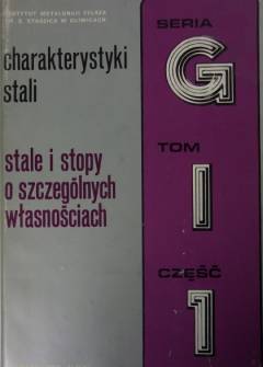 zbior. - Charakterystyki stali. Seria G. Stale i stopy o szczególnych właściwościach. Tom I, część 1. Stale i stopy magnetyczne miękkie zbior. - Charakterystyki stali. Seria G. Stale i stopy o szczególnych właściwościach. Tom I, część 1. Stale i stopy magnetyczne miękkie - okładka.