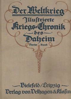 Der Weltkrieg. Illustrierte Kriegs-Chronik des Daheim. Vierter Band: Bis zum Beginn der Kampfe um Verdun (wyd. 1916) Der Weltkrieg. Illustrierte Kriegs-Chronik des Daheim. Vierter Band: Bis zum Beginn der Kampfe um Verdun (wyd. 1916) - okładka.